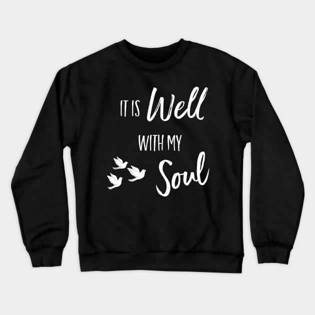 It is Well With My Soul Christian Inspirational Design Crewneck Sweatshirt by bbreidenbach